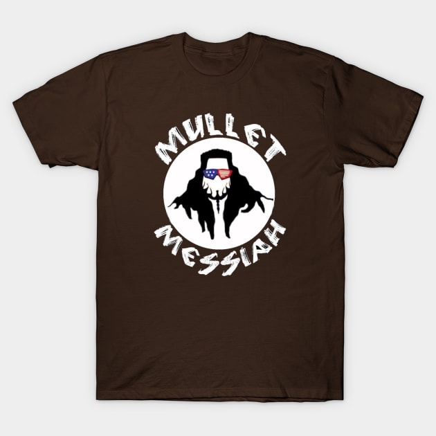 Mullet Messiah T-Shirt by ChazTaylor713